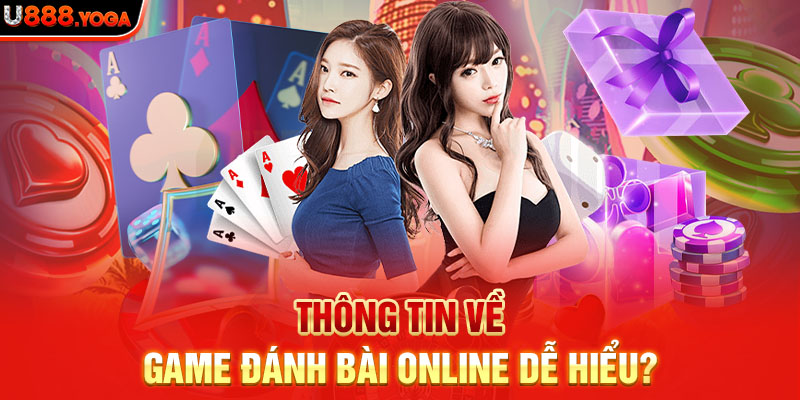 Thông tin về game đánh bài online dễ hiểu?