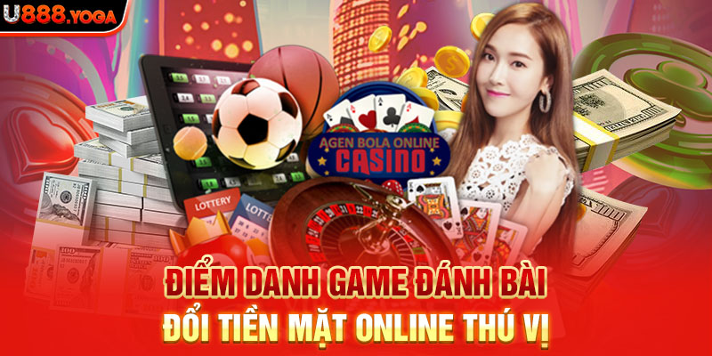 Điểm danh game đánh bài đổi tiền mặt online thú vị